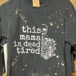 T-shirt dead tired mama